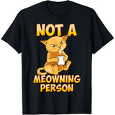 Not A Meowning Person Kitten Cat Coffee Lazy Bed Lover Men Women T-Shirt