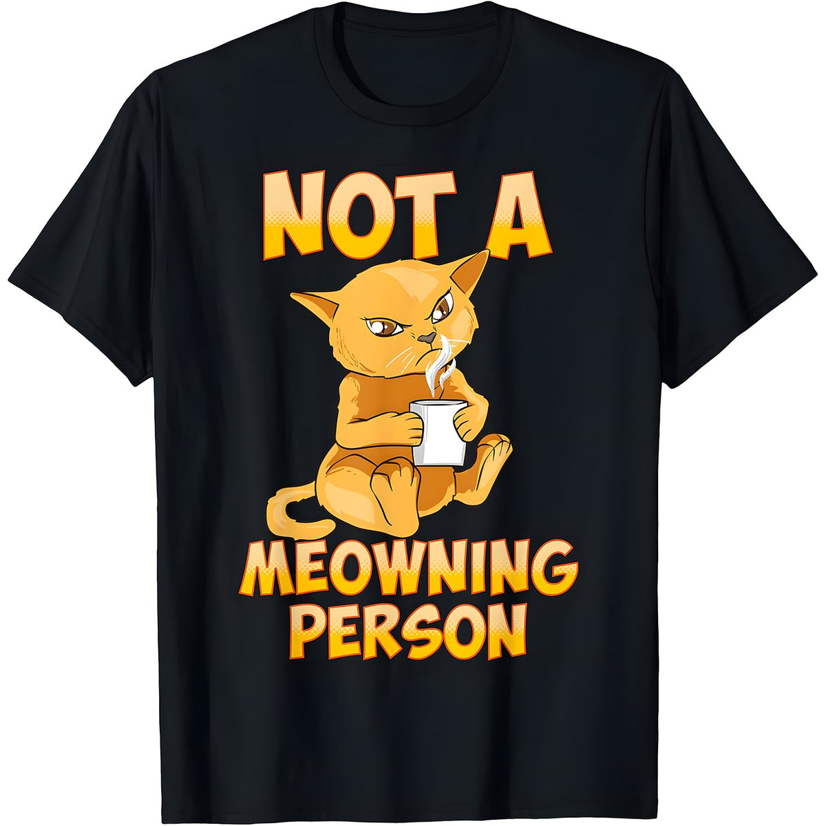 Not A Meowning Person Kitten Cat Coffee Lazy Bed Lover Men Women T-Shirt